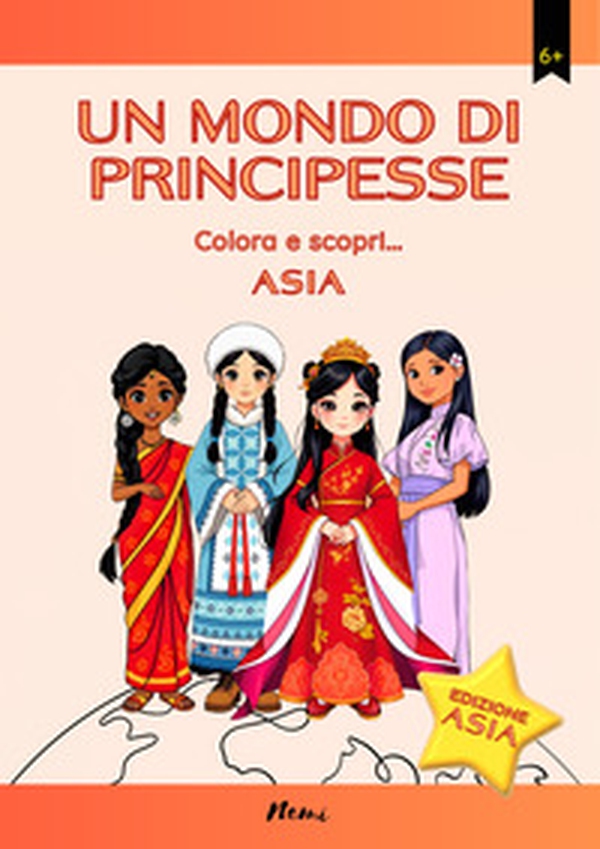 Un mondo di principesse. Colora e scopri... Asia - Librerie.coop