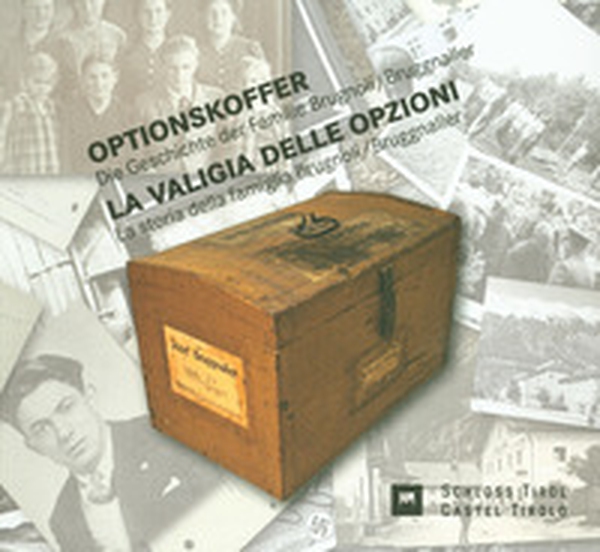 La valigia delle Opzioni. La storia della famiglia Brugnoli/Bruggnaller-Optionskoffer. Die Geschichte der Familie Brugnoli/Bruggnaller - - Librerie.coop La valigia delle Opzioni. La storia della famiglia Brugnoli/Bruggnaller-Optionskoffer. Die Geschichte der Familie Brugnoli/Bruggnaller - - Librerie.coop