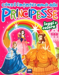 Colora il fantastico mondo delle principesse - Librerie.coop Colora il fantastico mondo delle principesse - Librerie.coop