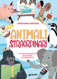 Animali straordinari. Un mondo nascosto di capacità sorprendenti - Librerie.coop Animali straordinari. Un mondo nascosto di capacità sorprendenti - Librerie.coop
