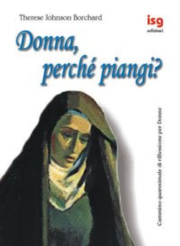 Donna, perché piangi? Cammino quaresimale di riflessione per donne - Librerie.coop Donna, perché piangi? Cammino quaresimale di riflessione per donne - Librerie.coop