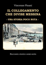 Il collegamento che divise Messina. Una storia poco nota - Librerie.coop