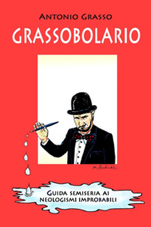 Grassobolario. Guida semiseria ai neologismi improbabili - Librerie.coop Grassobolario. Guida semiseria ai neologismi improbabili - Librerie.coop