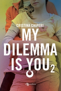 My dilemma is you - Vol. 2 - Librerie.coop