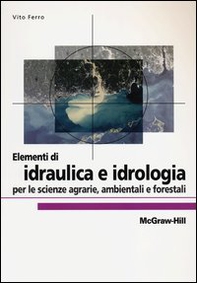 Elementi di idraulica e idrologia per le scienze agrarie, ambientali e forestali - Librerie.coop