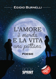 L'amore è merda e la vita una puttana - Librerie.coop