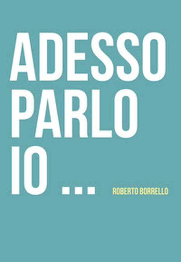 Adesso parlo io... - Librerie.coop Adesso parlo io... - Librerie.coop