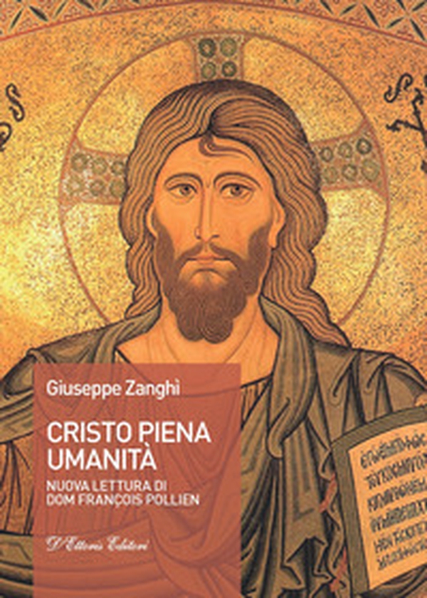Cristo piena umanità. Nuova lettura di dom François Pollien - Librerie.coop Cristo piena umanità. Nuova lettura di dom François Pollien - Librerie.coop