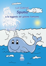 Spuma e la leggenda del galeone fantasma - Librerie.coop