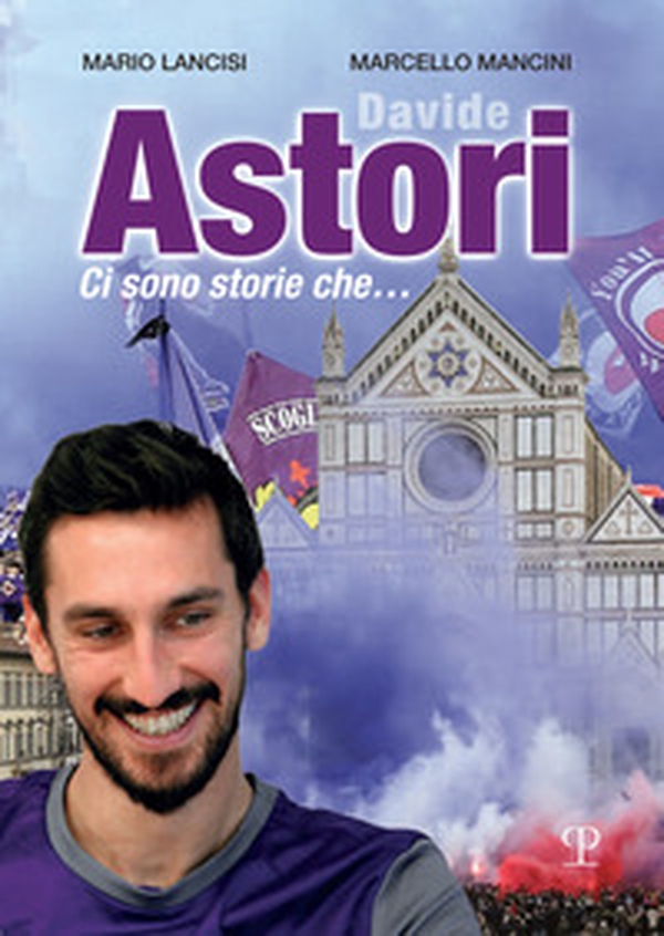 Davide Astori. Ci sono storie che... - Librerie.coop Davide Astori. Ci sono storie che... - Librerie.coop