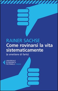 Come rovinarsi la vita sistematicamente (e smettere di farlo) - Librerie.coop Come rovinarsi la vita sistematicamente (e smettere di farlo) - Librerie.coop