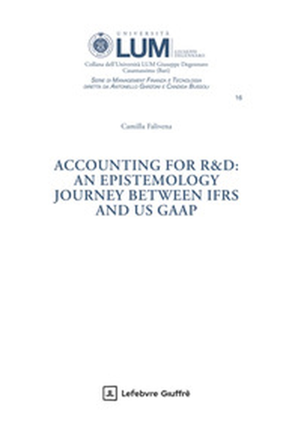 Accounting for R&D: an epistemology journey between IFRS and US GAAP - Librerie.coop Accounting for R&D: an epistemology journey between IFRS and US GAAP - Librerie.coop