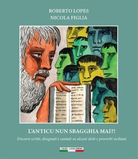 L'anticu nun sbagghia mai?! Discorsi scritti, disegnati e cantati su alcuni detti e proverbi siciliani - Librerie.coop