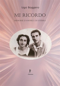 Mi ricordo. Memorie d'amore e di guerra - Librerie.coop