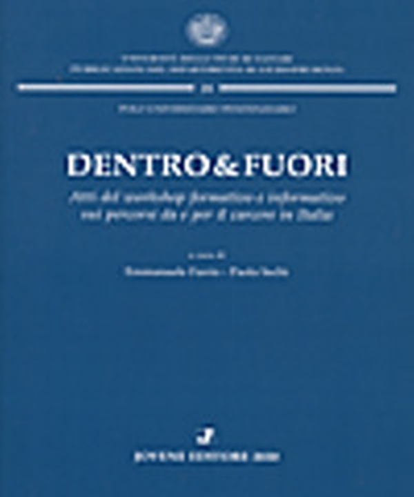 Dentro&fuori. Atti del workshop formativo e informativo sui percorsi da e per il carcere in Italia - Librerie.coop Dentro&fuori. Atti del workshop formativo e informativo sui percorsi da e per il carcere in Italia - Librerie.coop