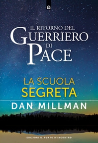 Il ritorno del guerriero di pace. La scuola segreta - Librerie.coop Il ritorno del guerriero di pace. La scuola segreta - Librerie.coop