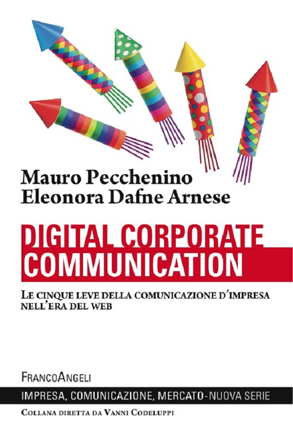 Digital corporate communication. Le cinque leve della comunicazione d'impresa nell'era del web - Librerie.coop Digital corporate communication. Le cinque leve della comunicazione d'impresa nell'era del web - Librerie.coop