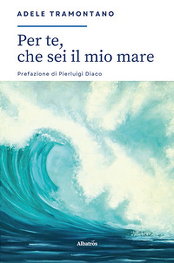 Per te, che sei il mio mare... - Librerie.coop Per te, che sei il mio mare... - Librerie.coop