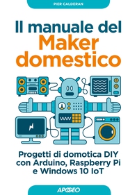 Il manuale del Maker domestico - Librerie.coop Il manuale del Maker domestico - Librerie.coop