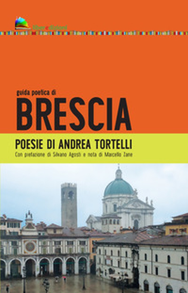 Guida poetica di Brescia - Librerie.coop Guida poetica di Brescia - Librerie.coop