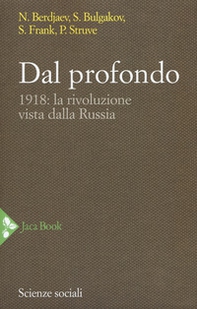 Dal profondo. 1918: la rivoluzione vista dalla Russia - Librerie.coop