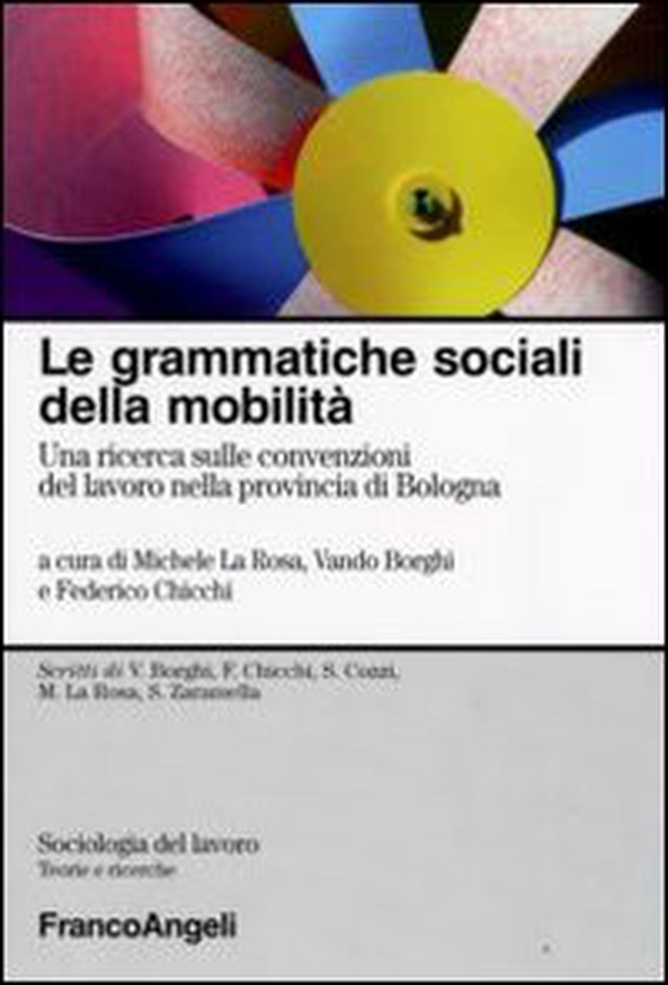 Le grammatiche sociali della mobilità. Una ricerca sulle convenzioni del lavoro nella provincia di Bologna - Librerie.coop Le grammatiche sociali della mobilità. Una ricerca sulle convenzioni del lavoro nella provincia di Bologna - Librerie.coop