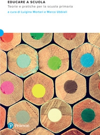 Educare a scuola. Teorie e pratiche per la scuola primaria - Librerie.coop