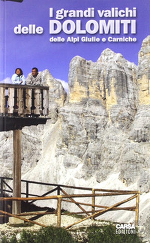 I grandi valichi delle Dolomiti, delle Alpi Giulie e Carniche - Librerie.coop I grandi valichi delle Dolomiti, delle Alpi Giulie e Carniche - Librerie.coop