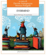Evermind. Educare all'attenzione e alla concentrazione - Librerie.coop