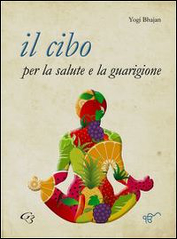 Il cibo per la salute e la guarigione - Librerie.coop