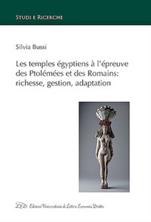 Les temples égyptiens à l'épreuve des Ptolémées et des Romains: richesse, gestion, adaptation - Librerie.coop Les temples égyptiens à l'épreuve des Ptolémées et des Romains: richesse, gestion, adaptation - Librerie.coop