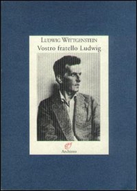 Vostro fratello Ludwig. Lettere alla famiglia (1908-1951) - Librerie.coop