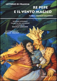 Re Pepe e il vento magico. Fiabe e novelle calabresi - Librerie.coop