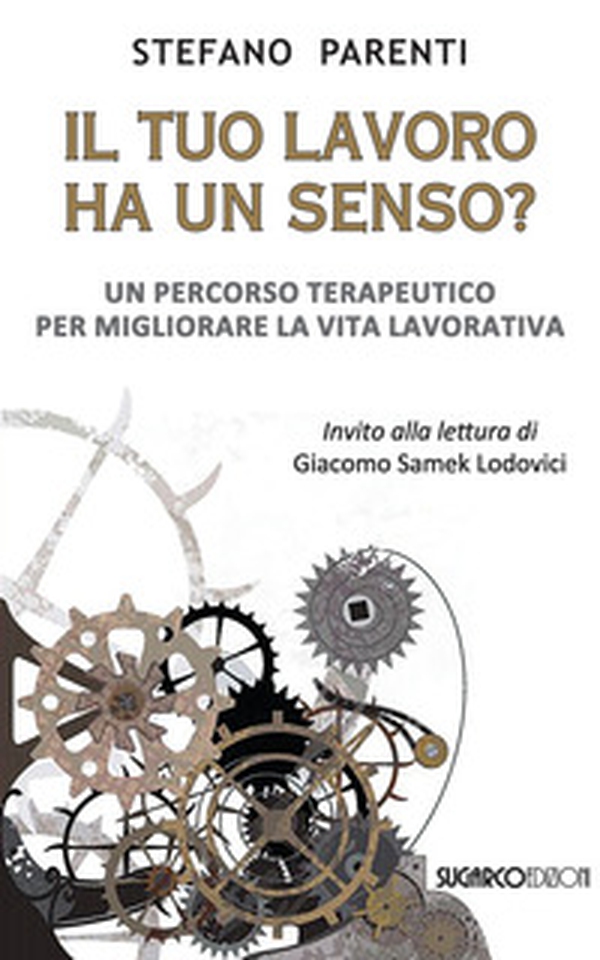 Il tuo lavoro ha un senso? Un percorso terapeutico per migliorare la vita lavorativa - Librerie.coop Il tuo lavoro ha un senso? Un percorso terapeutico per migliorare la vita lavorativa - Librerie.coop