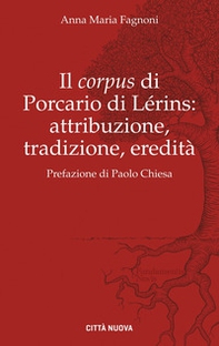 Il «corpus» di Porcario di Lérins: attribuzione, tradizione, eredità - Librerie.coop