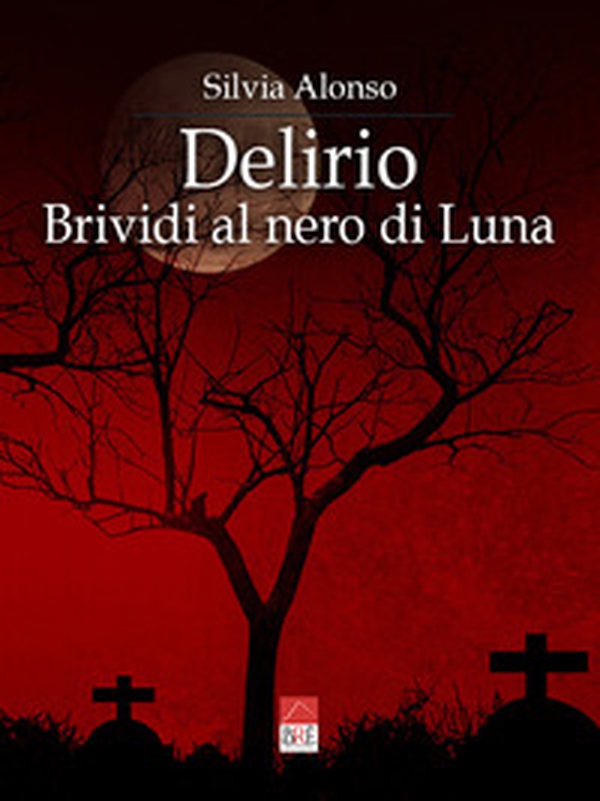 Delirio. Brividi al nero di luna - Librerie.coop Delirio. Brividi al nero di luna - Librerie.coop