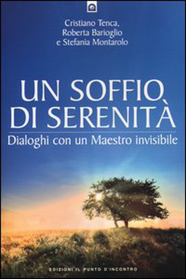 Un soffio di serenità. Dialogo con un maestro invisibile - Librerie.coop Un soffio di serenità. Dialogo con un maestro invisibile - Librerie.coop