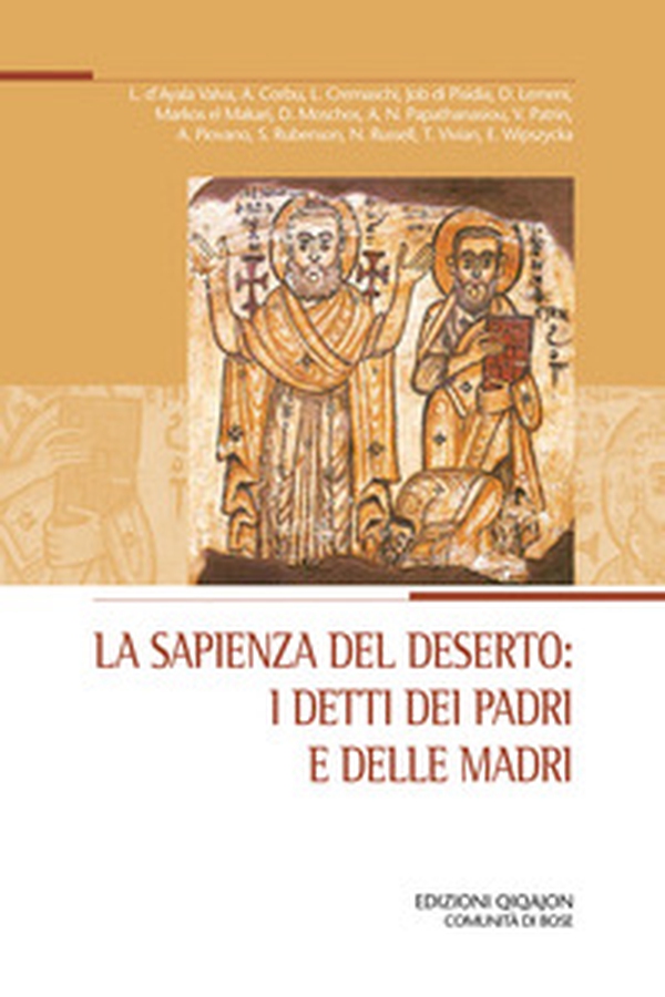La sapienza del deserto: i detti dei padri e delle madri. Atti del XXIX Convegno ecumenico internazionale di spiritualità ortodossa, Bose, 5-8 settembre 2023 - Librerie.coop La sapienza del deserto: i detti dei padri e delle madri. Atti del XXIX Convegno ecumenico internazionale di spiritualità ortodossa, Bose, 5-8 settembre 2023 - Librerie.coop