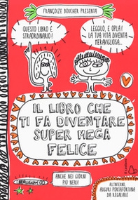 Il libro che ti fa diventare super mega felice - Librerie.coop