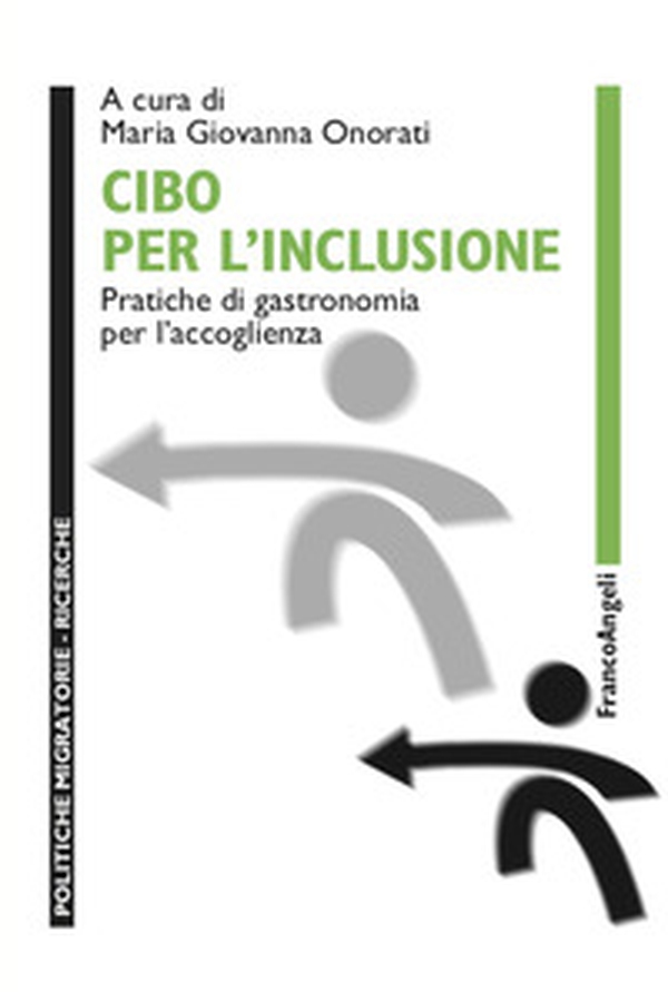 Cibo per l'inclusione. Pratiche di gastronomia per l'accoglienza - Librerie.coop Cibo per l'inclusione. Pratiche di gastronomia per l'accoglienza - Librerie.coop