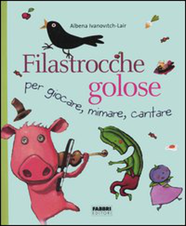 Filastrocche golose per giocare, mimare, cantare - Librerie.coop Filastrocche golose per giocare, mimare, cantare - Librerie.coop