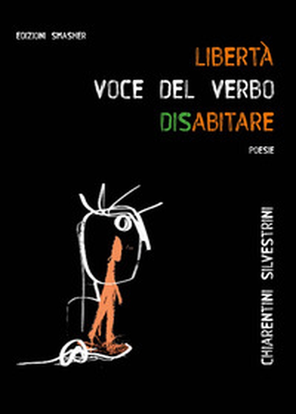 «Libertà: voce del verbo disabitare» - Librerie.coop «Libertà: voce del verbo disabitare» - Librerie.coop