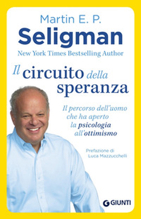 Il circuito della speranza. Il percorso dell'uomo che ha aperto la psicologia all'ottimismo - Librerie.coop Il circuito della speranza. Il percorso dell'uomo che ha aperto la psicologia all'ottimismo - Librerie.coop
