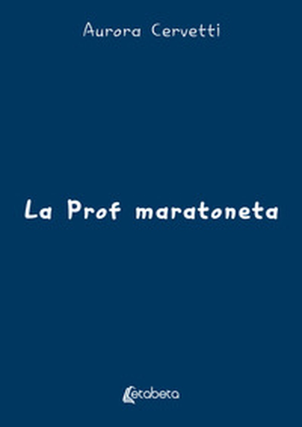 La prof maratoneta - Librerie.coop La prof maratoneta - Librerie.coop