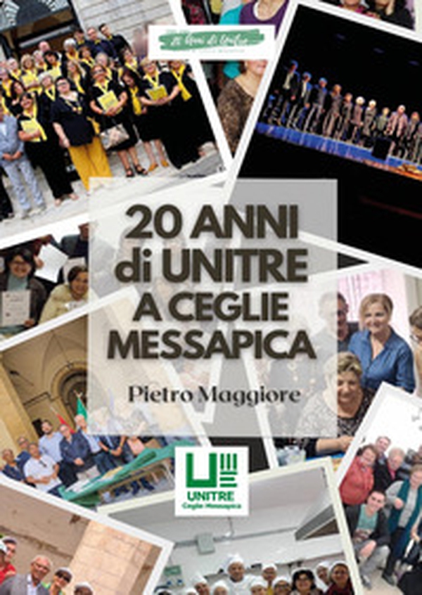 20 anni di Unitre a Ceglie Messapica - Librerie.coop 20 anni di Unitre a Ceglie Messapica - Librerie.coop