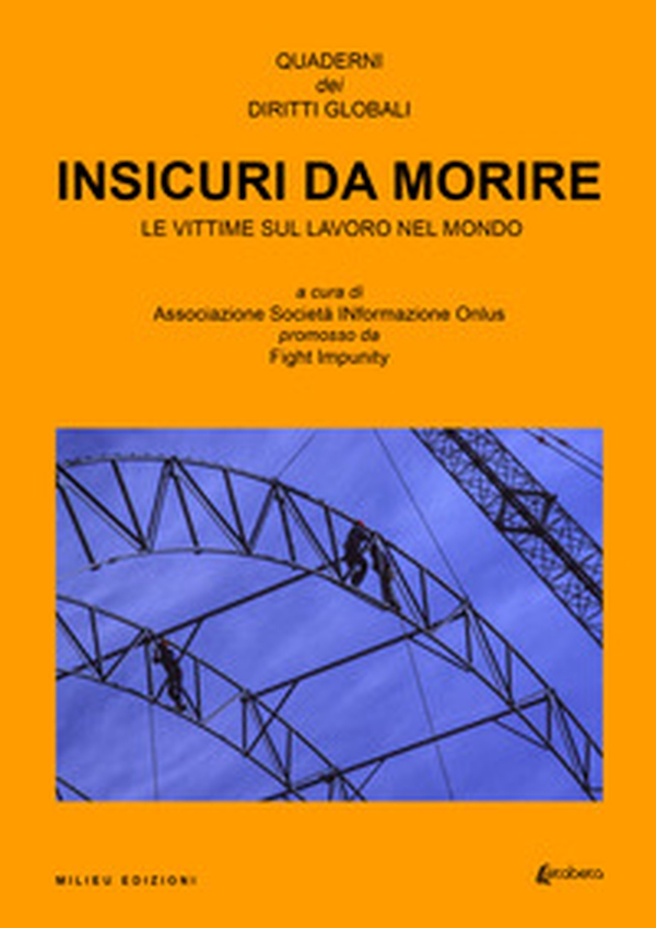 Insicuri da morire. Le vittime sul lavoro nel mondo - Librerie.coop Insicuri da morire. Le vittime sul lavoro nel mondo - Librerie.coop