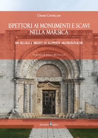 Ispettori ai Monumenti e Scavi nella Marsica. Un secolo e mezzo di scoperte archeologiche - Librerie.coop