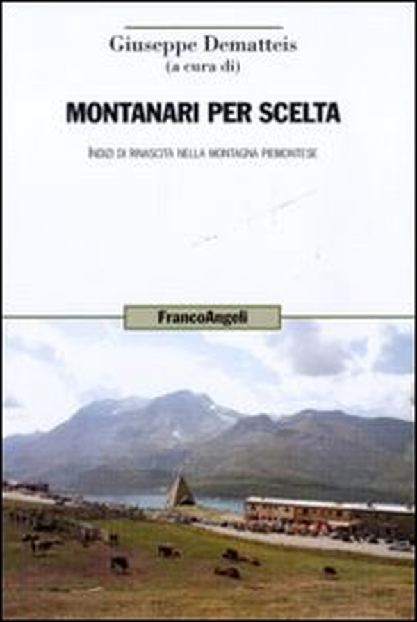 Montanari per scelta. Indizi di rinascita nella montagna piemontese - Librerie.coop Montanari per scelta. Indizi di rinascita nella montagna piemontese - Librerie.coop