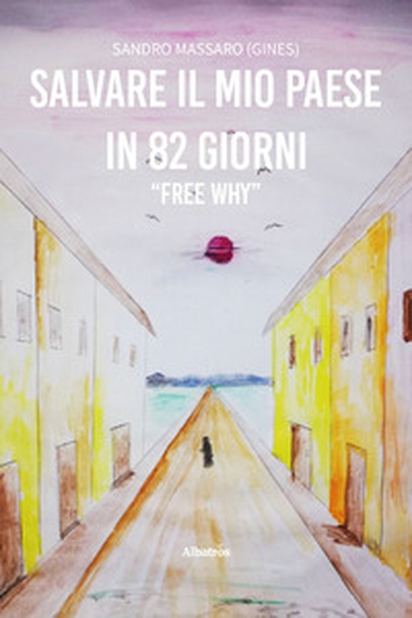 Salvare il mio paese in 82 giorni. «Free why» - Librerie.coop