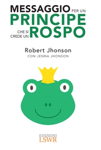 Messaggio per un principe che si crede un rospo - Librerie.coop Messaggio per un principe che si crede un rospo - Librerie.coop